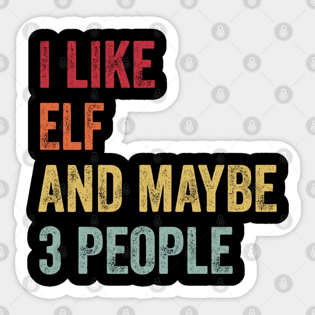 I Like Elf & Maybe 3 People Elf Lovers Gift Sticker by ChadPill